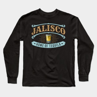 Guadalajara Jalisco Home Of Tequila Long Sleeve T-Shirt